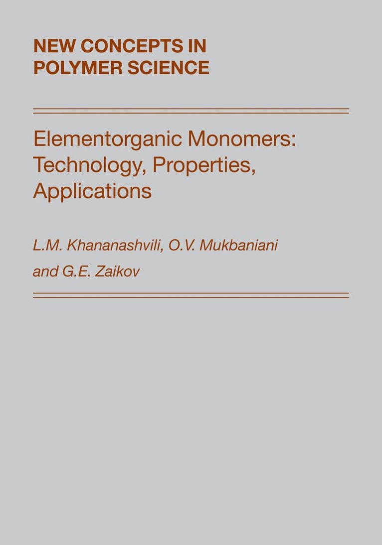 L.M. Khananashvili, O.V. Mukbaniani, Gennady. E. Zaikov - Elementorganic Monomers: Technology, Properties, Applications, Inbunden