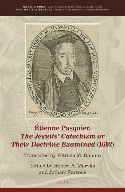 Jotham Parsons, Robert Aleksander Maryks - Etienne Pasquier, The Jesuits' Catechism or Their Doctrine Examined (1602), E-bok