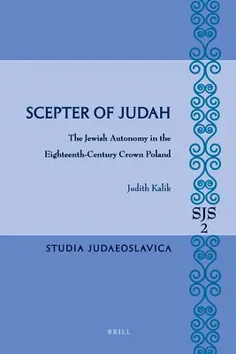 Judith Kalik - Scepter of Judah: The Jewish Autonomy in the Eighteenth-Century Crown Poland, Inbunden. Tillgänglighet: Lägg i varukorg
