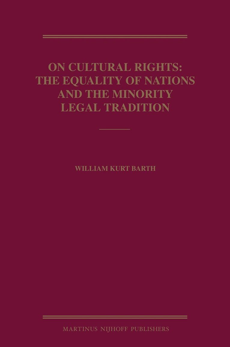William Kurt Barth - On Cultural Rights: The Equality of Nations and the Minority Legal Tradition, Inbunden