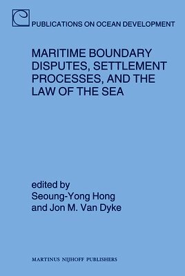 Jon M. van Dyke - Maritime Boundary Disputes, Settlement Processes, and the Law of the Sea, Inbunden