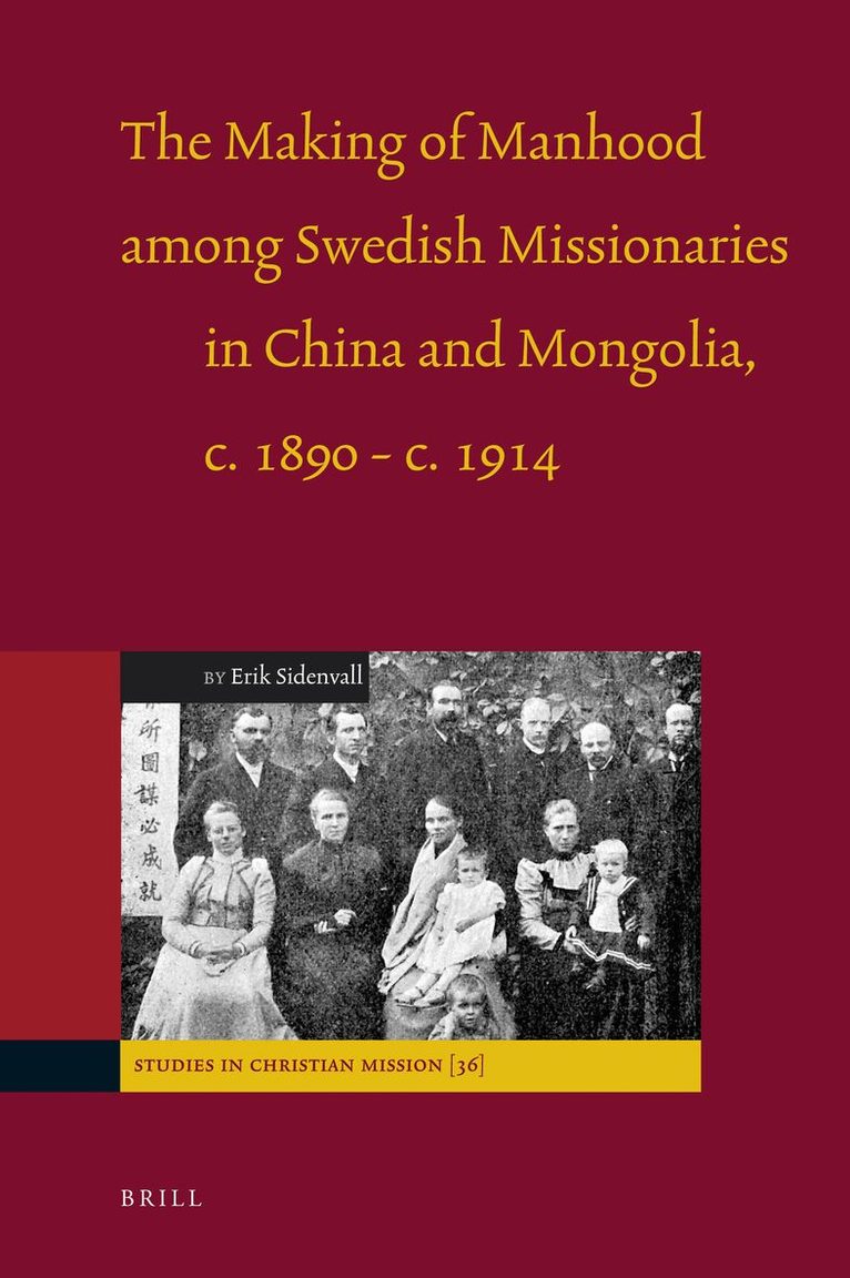 Erik Sidenvall - Making of Manhood among Swedish Missionaries in China and Mongolia, c.1890-c.1914, Inbunden. Tillgänglighet: Lägg i varukorg