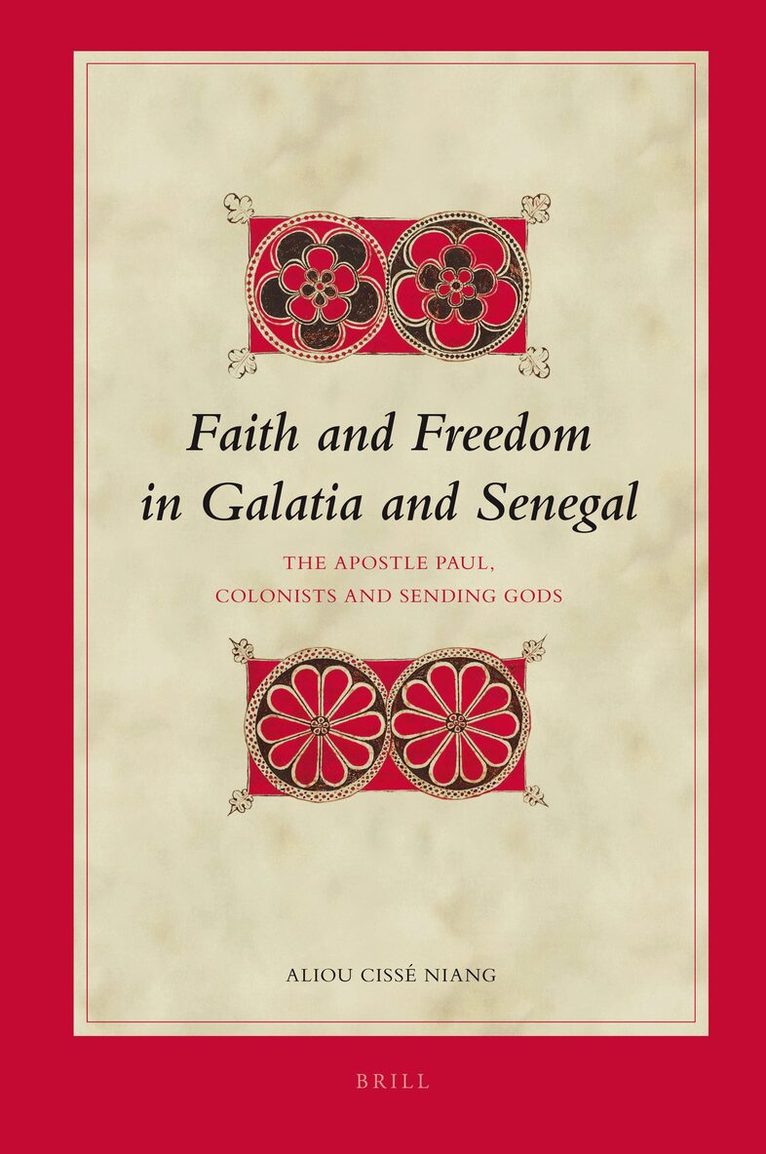Aliou Cissé Niang - Faith and Freedom in Galatia and Senegal, Inbunden. Tillgänglighet: Lägg i varukorg