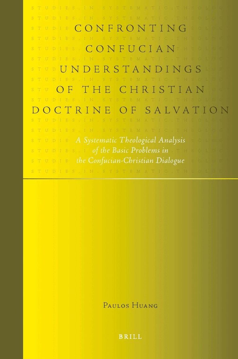 Paulos Huang - Confronting Confucian Understandings of the Christian Doctrine of Salvation, Inbunden