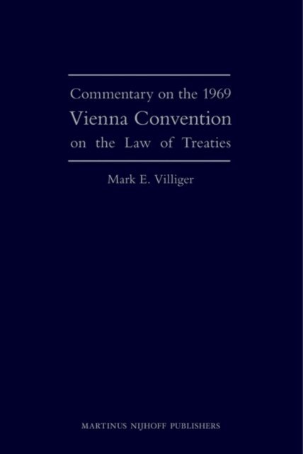 Mark E. Villiger - Commentary on the 1969 Vienna Convention on the Law of Treaties, E-bok