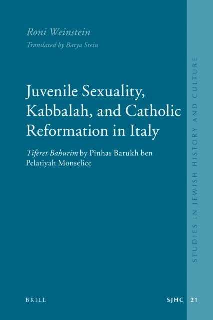 Roni Weinstein - Juvenile Sexuality, Kabbalah, and Catholic Reformation in Italy, E-bok