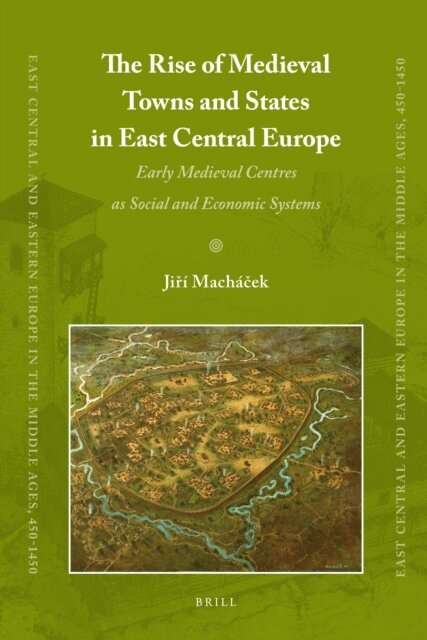 Jiri Machacek - Rise of Medieval Towns and States in East Central Europe, E-bok