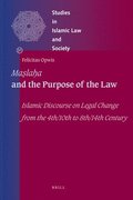 Ma&#7779;la&#7717;a and the Purpose of the Law: Islamic Discourse on Legal Change from the 4th/10th to 8th/14th Century