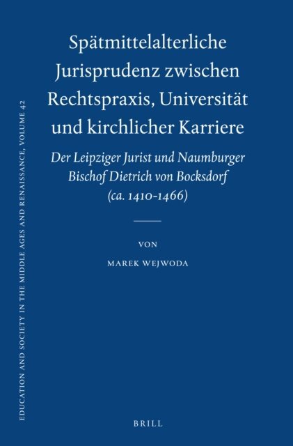 Marek Wejwoda - Spatmittelalterliche Jurisprudenz zwischen Rechtspraxis, Universitat und kirchlicher Karriere, E-bok