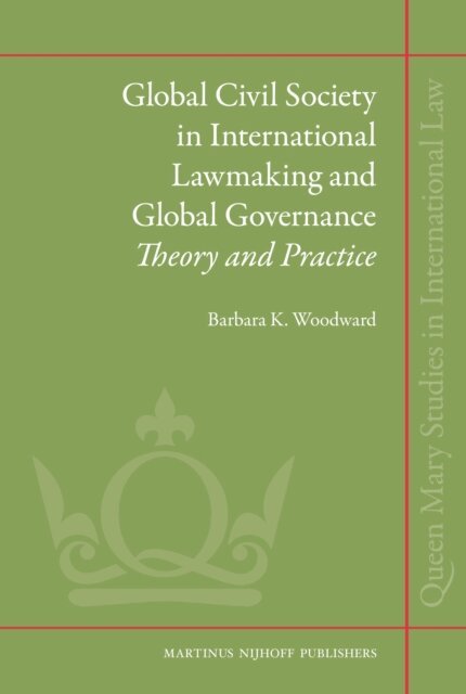 Barbara Woodward - Global Civil Society in International Lawmaking and Global Governance, E-bok