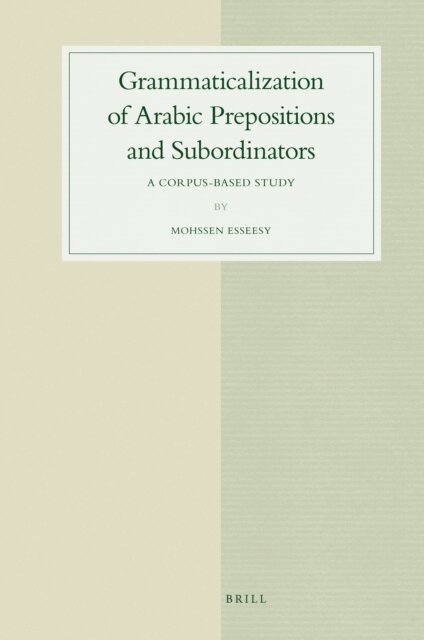 Mohssen Esseesy - Grammaticalization of Arabic Prepositions and Subordinators, E-bok