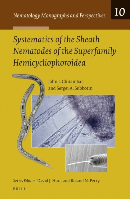 Sergei A. Subbotin, J.J. Chitambar - Systematics of the Sheath Nematodes of the Superfamily Hemicycliophoroidea, E-bok