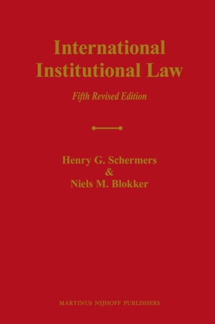 Niels M. Blokker, Henry G. Schermers - International Institutional Law, E-bok
