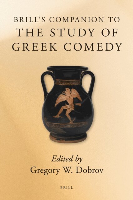 Gregory Dobrov - Brill's Companion to the Study of Greek Comedy, E-bok