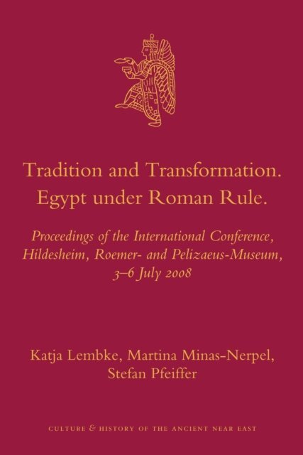 Stefan Pfeiffer, Martina Minas-Nerpel, Katja Lembke - Tradition and Transformation. Egypt under Roman Rule, E-bok