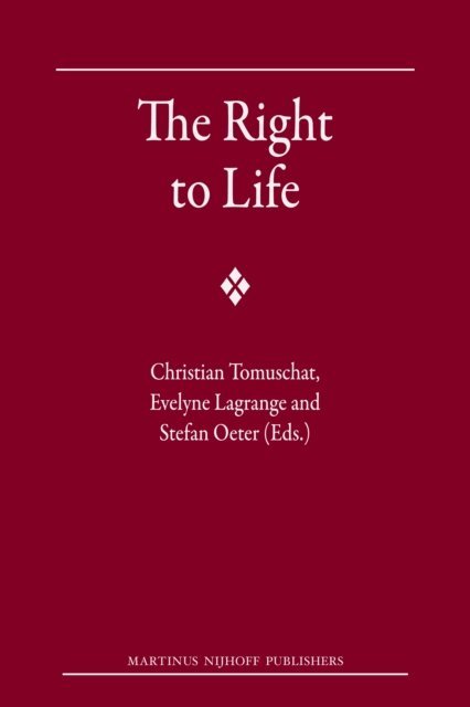 Stefan Oeter, Evelyne Lagrange, Christian Tomuschat - Right to Life, E-bok
