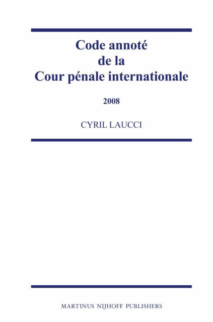 Cyril Laucci - Code annote de la Cour penale internationale, 2008, E-bok