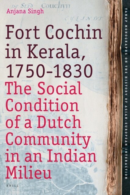 Anjana Singh - Fort Cochin in Kerala, 1750-1830, E-bok