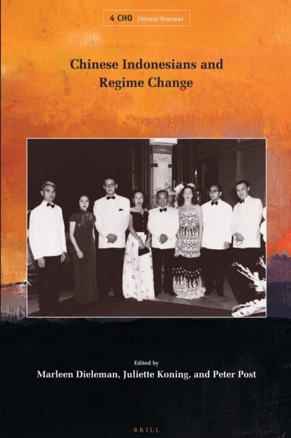 Peter Post, Juliette Koning, Marleen Dieleman - Chinese Indonesians and Regime Change, E-bok