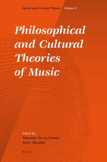 Peter Murphy, Eduardo de la Fuente - Philosophical and Cultural Theories of Music, E-bok