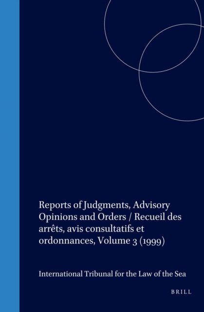 International Tribunal for the Law of th - Reports of Judgments, Advisory Opinions and Orders / Recueil des arrets, avis consultatifs et ordonnances, Volume 3 (1999), E-bok