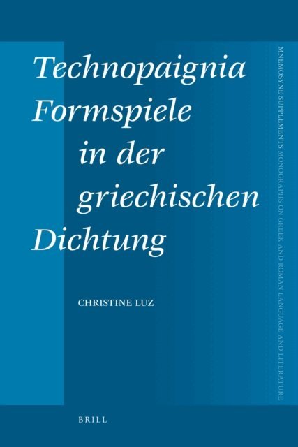 Christine Luz - Technopaignia, Formspiele in der griechischen Dichtung, E-bok