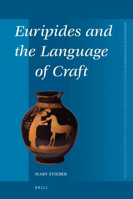 Mary C. Stieber - Euripides and the Language of Craft, E-bok