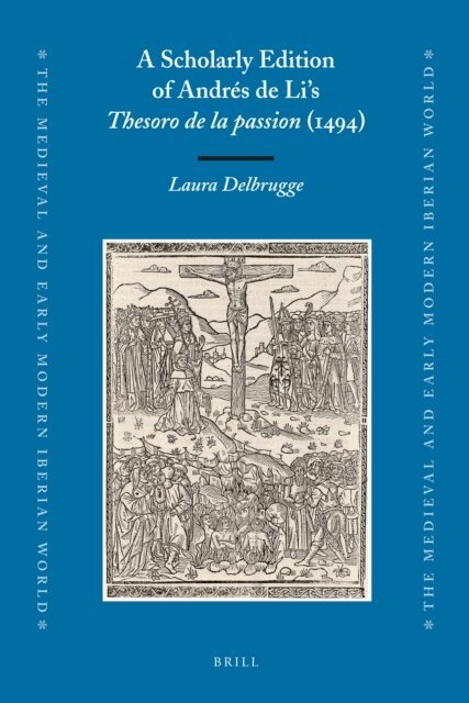 Laura Delbrugge - Scholarly Edition of Andres de Li's Thesoro de la passion (1494), E-bok