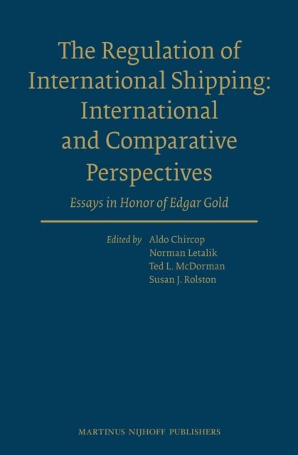 Susan Rolston, Ted L. McDorman, Norman Letalik, Aldo Chircop - Regulation of International Shipping: International and Comparative Perspectives, E-bok