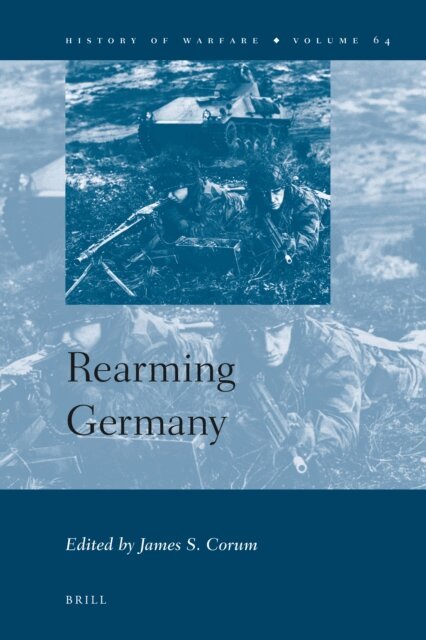 James S. Corum - Rearming Germany, E-bok