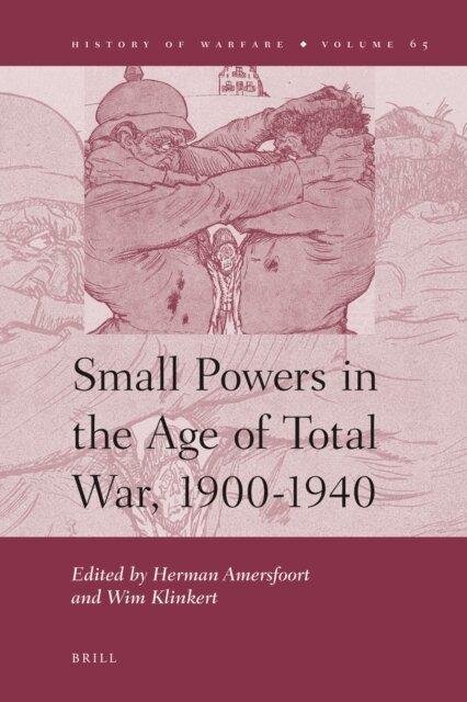 Wim Klinkert, Herman Amersfoort - Small Powers in the Age of Total War, 1900-1940, E-bok