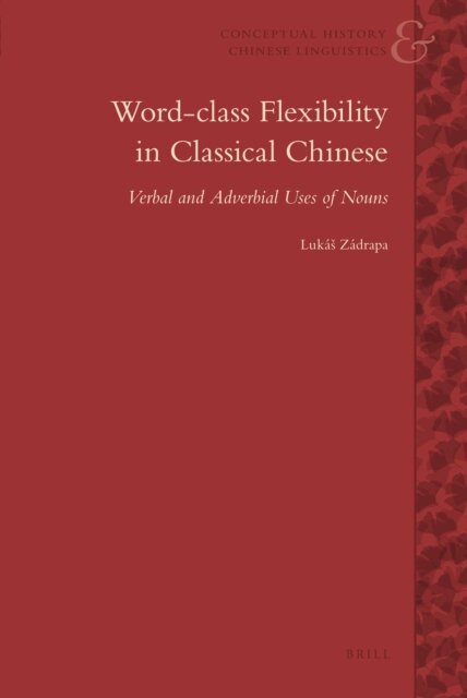 Lukas Zadrapa - Word-Class Flexibility in Classical Chinese, E-bok