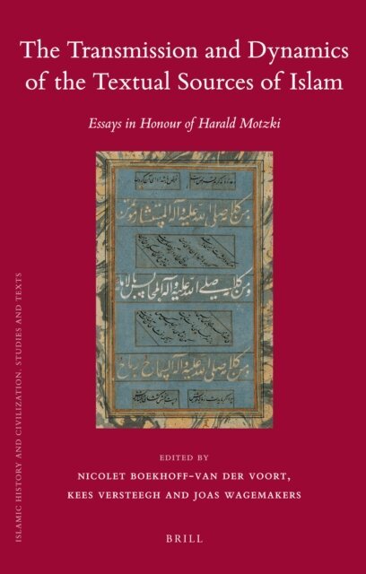 Joas Wagemakers, Kees Versteegh, Nicolet Boekhoff-van der Voort - Transmission and Dynamics of the Textual Sources of Islam, E-bok