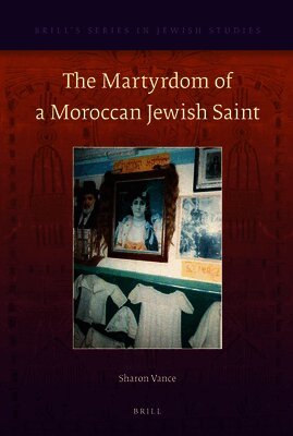 Sharon Vance - Martyrdom of a Moroccan Jewish Saint, Inbunden