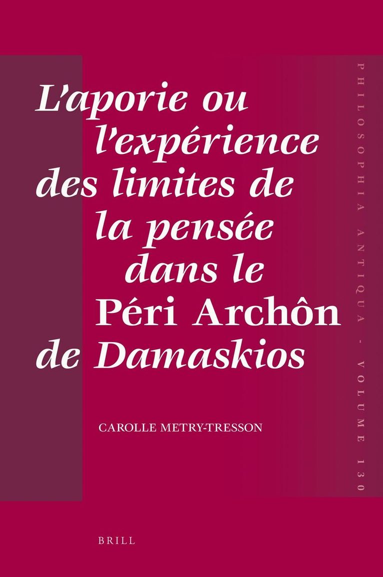 L’aporie ou l’expérience des limites de la pensée dans le Péri Archôn de Damaskios