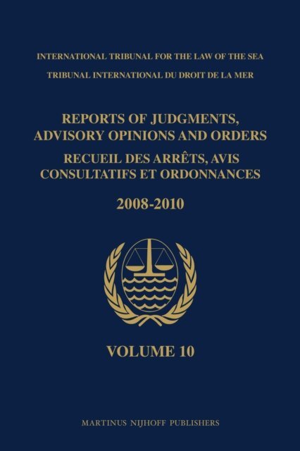 International Tribunal for the Law - Reports of Judgments, Advisory Opinions and Orders / Recueil des arrets, avis consultatifs et ordonnances, Volume 10 (2008-2010), E-bok