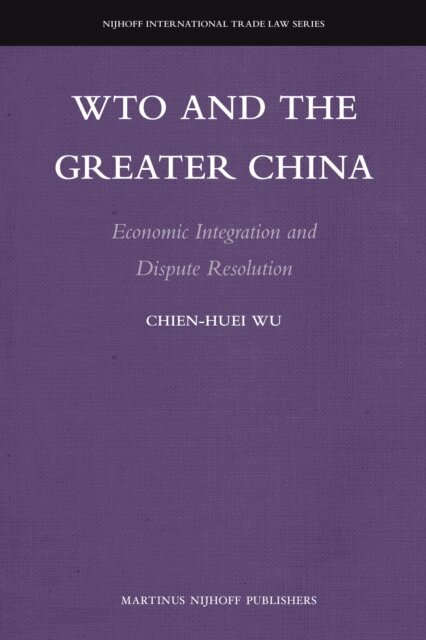 Chien-Huei Wu - WTO and the Greater China, E-bok
