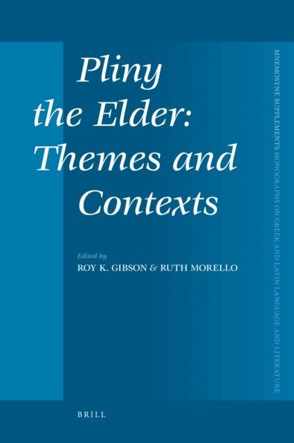 Ruth Morello, Roy Gibson - Pliny the Elder: Themes and Contexts, E-bok