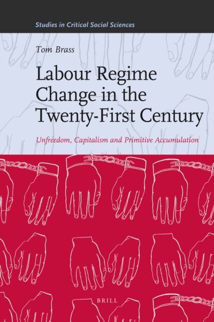 Tom Brass - Labour Regime Change in the Twenty-First Century, E-bok