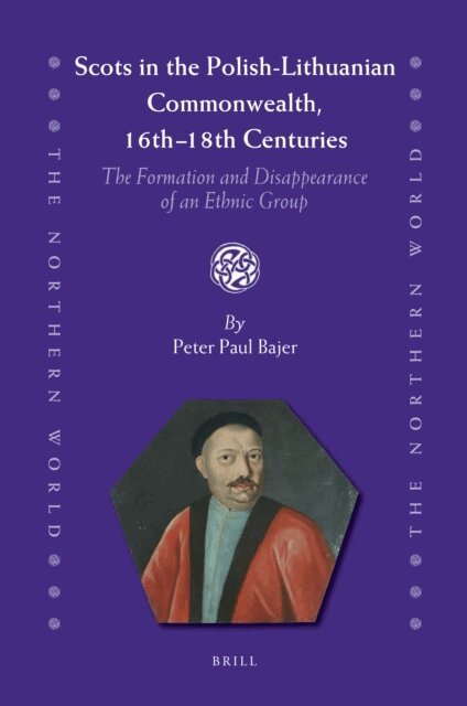 Peter Paul Bajer - Scots in the Polish-Lithuanian Commonwealth, 16th to 18th Centuries, E-bok