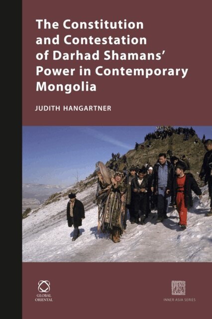 Judith Hangartner - Constitution and Contestation of Darhad Shamans' Power in Contemporary Mongolia, E-bok