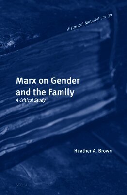 Heather A. Brown - Marx on Gender and the Family, Inbunden. Tillgänglighet: Lägg i varukorg
