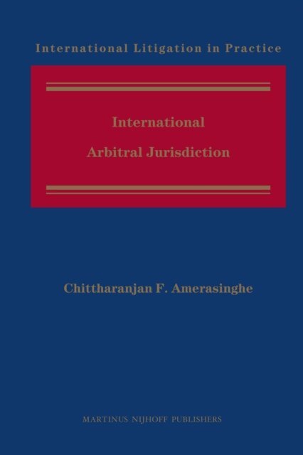 Chittharanjan F. Amerasinghe - International Arbitral Jurisdiction, E-bok