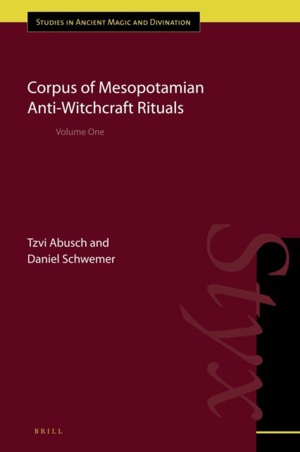 Daniel Schwemer, Tzvi Abusch - Corpus of Mesopotamian Anti-witchcraft Rituals, E-bok