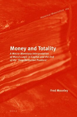 Fred Moseley - Money and Totality, Inbunden. Tillgänglighet: Lägg i varukorg