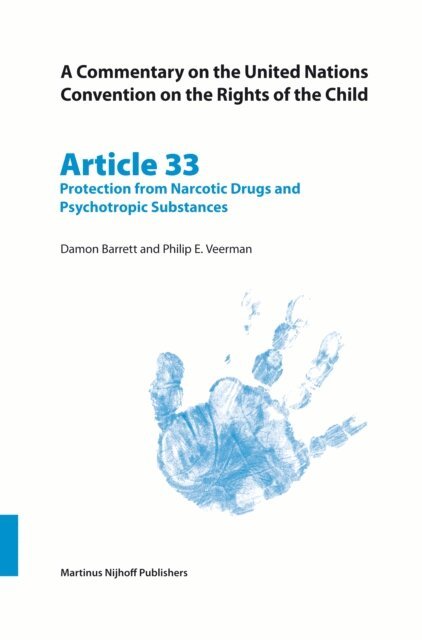 Philip E. Veerman, Damon Barrett - Commentary on the United Nations Convention on the Rights of the Child, Article 33: Protection from Narcotic Drugs and Psychotropic Substances, E-bok