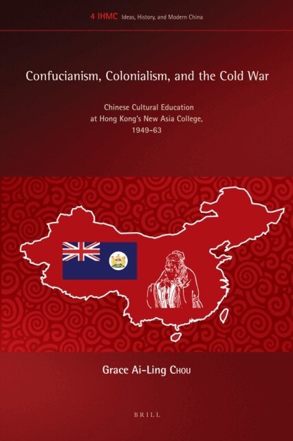 Grace Ai-Ling Chou - Confucianism, Colonialism, and the Cold War, E-bok