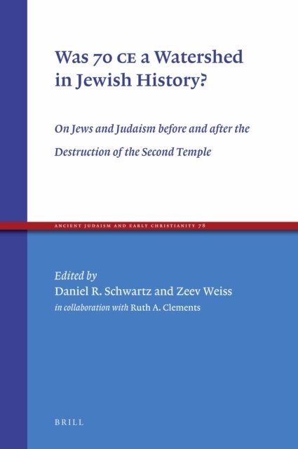 Zeev Weiss, Daniel R. Schwartz - Was 70 CE a Watershed in Jewish History?, E-bok