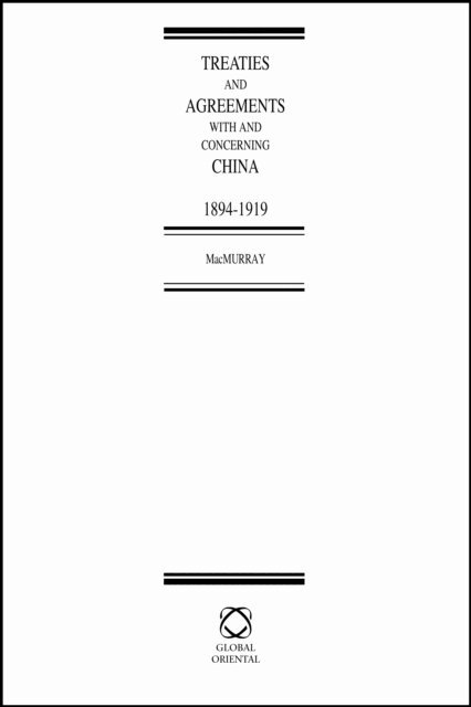 John V. A. MacMurray - Treaties and Agreements With and Concerning China, 1894-1919 (2 Vols.), E-bok