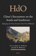 China's Encounters on the South and Southwest: Reforging the Fiery Frontier Over Two Millennia